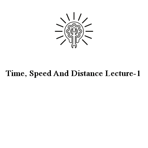 Time, Speed And Distance Lecture-1